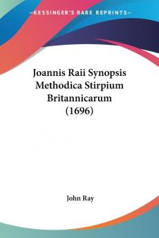 Joannis Raii Synopsis Methodica Stirpium Britannicarum (1696)