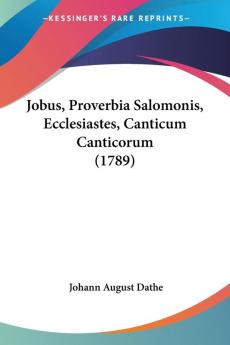 Jobus Proverbia Salomonis Ecclesiastes Canticum Canticorum (1789)