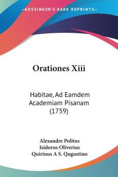 Orationes Xiii: Habitae Ad Eamdem Academiam Pisanam (1759)