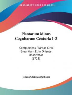 Plantarum Minus Cognitarum Centuria 1-3: Complectens Plantas Circa Byzantium Et In Oriente Observatas (1728)