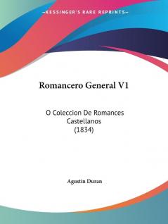 Romancero General V1: O Coleccion De Romances Castellanos (1834)