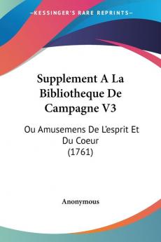 Supplement A La Bibliotheque De Campagne V3: Ou Amusemens De L'esprit Et Du Coeur (1761)