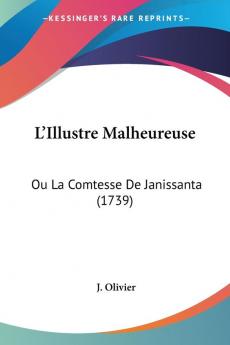 L'Illustre Malheureuse: Ou La Comtesse De Janissanta (1739)