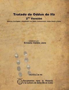 Tratado de Oddun de Ifá. 2da Versión. Edición Corregida y Ampliada con Ebbó Ceremonias Inshe Osain y Eshu