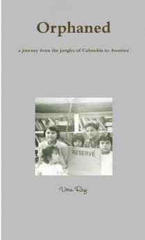 Orphaned a journey from the jungles of Colombia to America