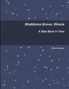 Shabbona Grove Illinois  A Step Back in Time