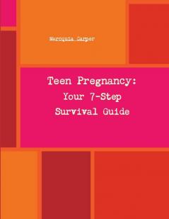 Your 7-Step Survival Guide to Teen Pregnancy