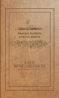Fragile Flower Strong Roots