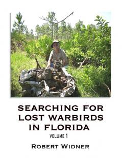 •Searching for Lost Warbirds in Florida volume 1