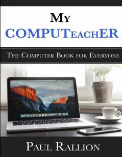 My COMPUTeachER The Computer Book for Everyone