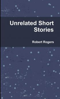 Unrelated Short Stories