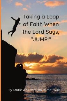 Taking a Leap of Faith When the Lord Says JUMP!