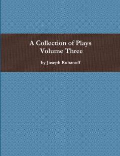 A Collection of Plays - Volume Three