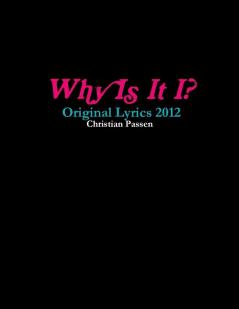 Why Is It I? - Original Lyrics 2012