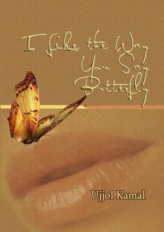 I Like the Way You Say Butterfly