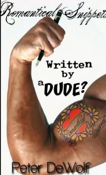 Romantical Snippets Written By A Dude?