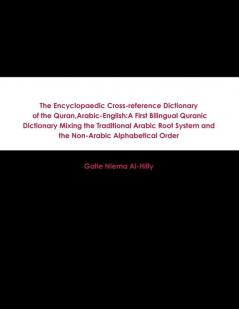 The Encyclopaedic Cross-reference Dictionary of the QuranArabic-English