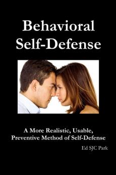 Behavioral Self-Defense: A More Realistic Usable Preventive Method of Self-Defense