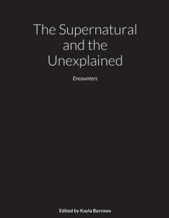 The Supernatural and the Unexplained