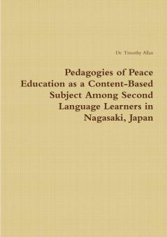 Pedagogies of Peace Education as a Content-Based Subject Among Second Language Learners in Nagasaki Japan