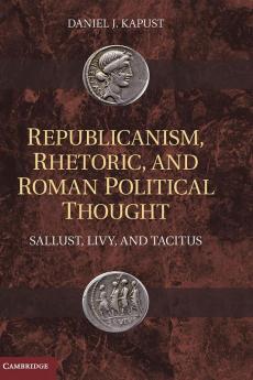 Republicanism Rhetoric and Roman Political Thought