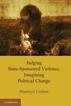 Judging State-Sponsored Violence Imagining Political Change