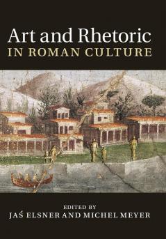 Art and Rhetoric in Roman Culture