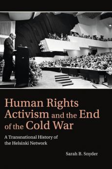 Human Rights Activism and the End of the Cold War