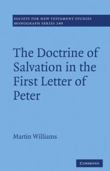 The Doctrine of Salvation in the First Letter of Peter