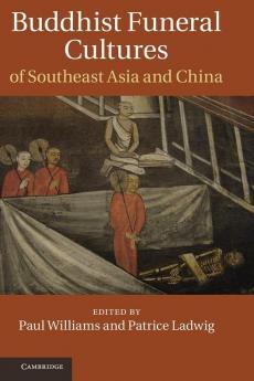 Buddhist Funeral Cultures of Southeast Asia and China