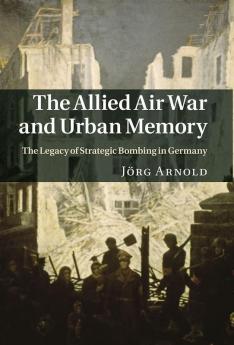 Allied Air War and Urban Memory