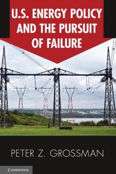 US Energy Policy and the Pursuit of Failure