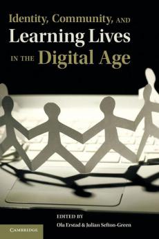 Identity Community and Learning Lives in the Digital Age. Edited by Ola Erstad Julian Sefton-Green