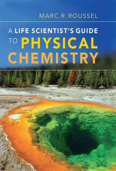 A Life Scientist's Guide to Physical Chemistry