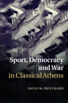 Sport Democracy and War in Classical Athens