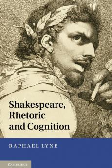 Shakespeare Rhetoric and Cognition