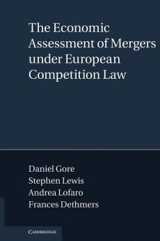 The Economic Assessment of Mergers Under European Competition Law