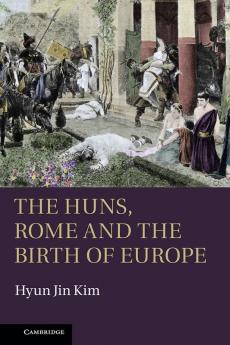 The Huns Rome and the Birth of Europe
