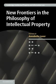 New Frontiers in the Philosophy of Intellectual Property