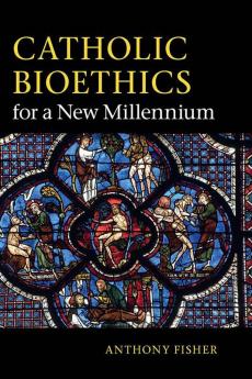 Catholic Bioethics for a New Millennium