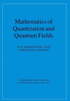 Mathematics of Quantization and Quantum Fields