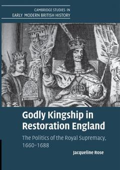 Godly Kingship in Restoration England