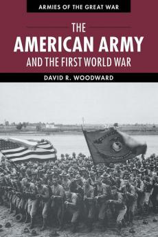 The American Army and the First World War