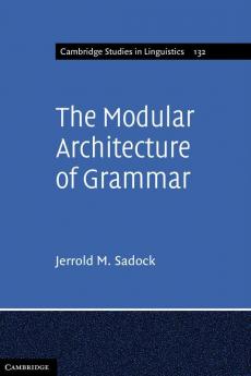The Modular Architecture of Grammar