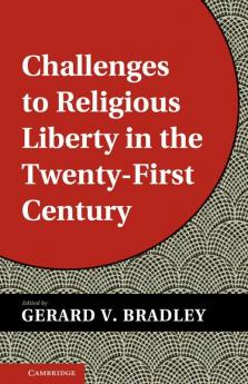 Challenges to Religious Liberty in the Twenty-First Century