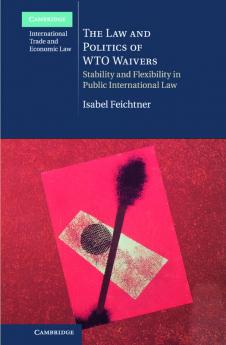 The Law and Politics of WTO Waivers