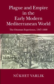 Plague and Empire in the Early Modern Mediterranean World