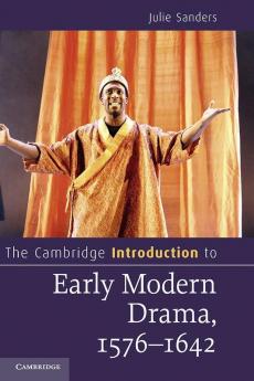 The Cambridge Introduction to Early Modern Drama             1576-1642