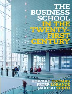 The Business School in the Twenty-First Century