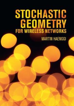 Stochastic Geometry for Wireless Networks